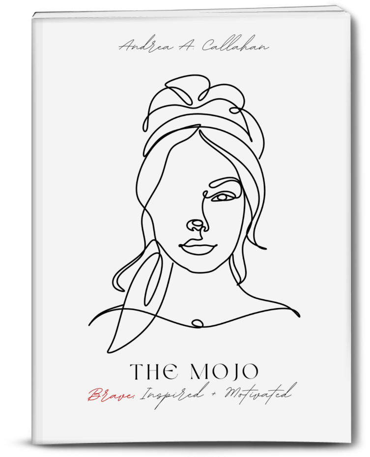 The Mojo Brave Inspired Motivated Andrea Callahan