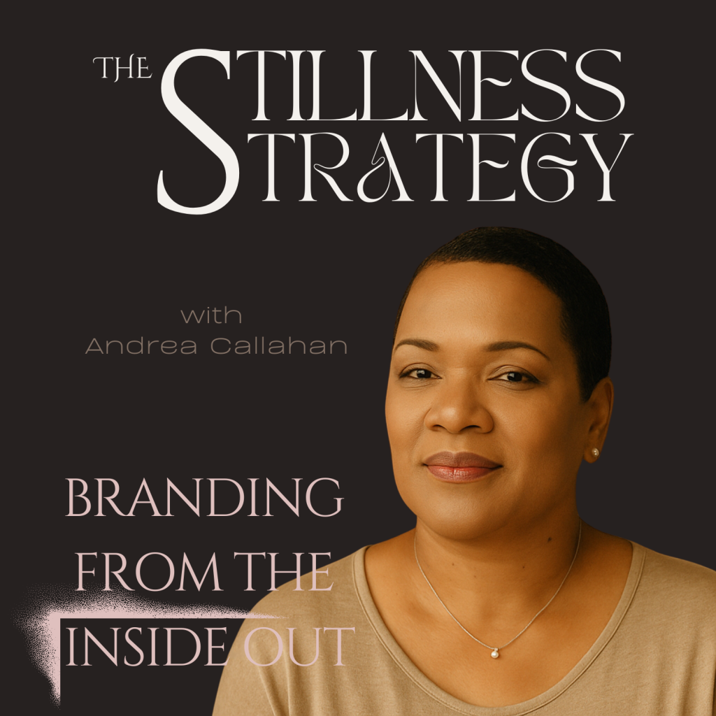 Stillness is Strategy with Andrea Callahan